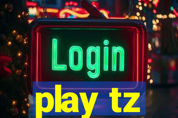 play tz